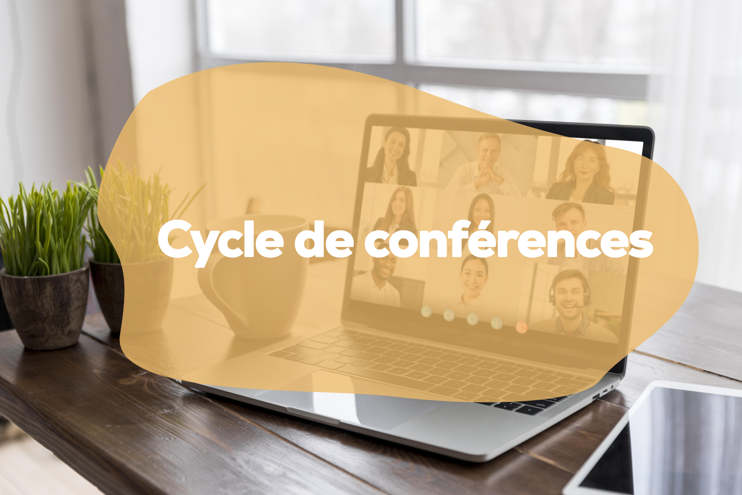 Nos prochaines conférences en ligne